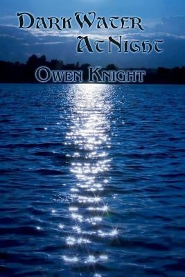 Dark Water at Night by Knight, Owen