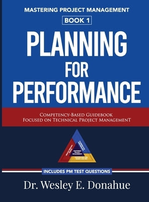 Mastering Project Management: Planning For Performance by Donahue, Wesley E.