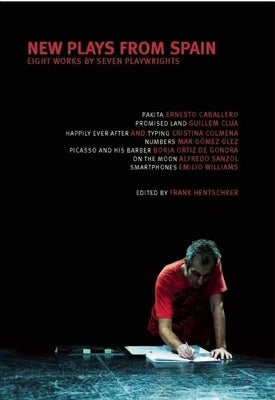 New Plays from Spain: Eight Works by Seven Playwrights by Hentschker, Frank