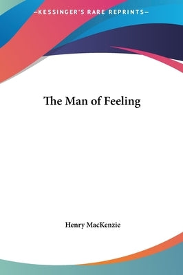 The Man of Feeling by MacKenzie, Henry