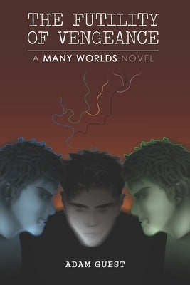 The Futility of Vengeance: A 'Many Worlds' Novel by Guest, Adam