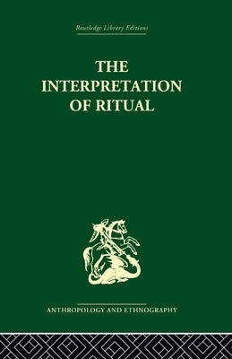 The Interpretation of Ritual by La Fontaine, J. S.