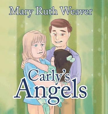 Carly's Angels by Mary Ruth Weaver