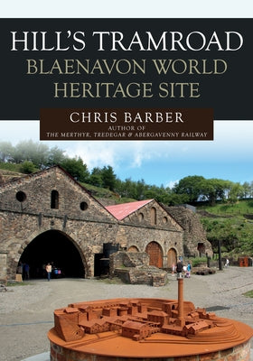 Hills Tramroad: Blaenavon World Heritage Site by Barber, Chris
