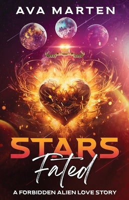 Stars Fated: A Forbiden Alien Love Story by Marten, Ava