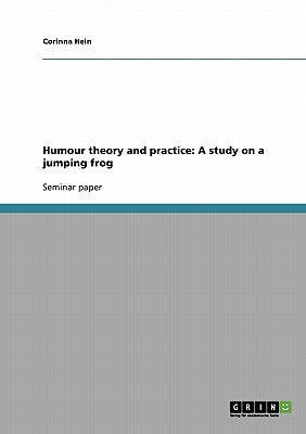 Humour theory and practice: A study on a jumping frog by Hein, Corinna