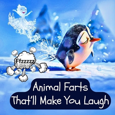 Animal Farts That'll Make You Laugh: A Funny Rhyming Fart Book for Kids by Williams, J. P. Anthony