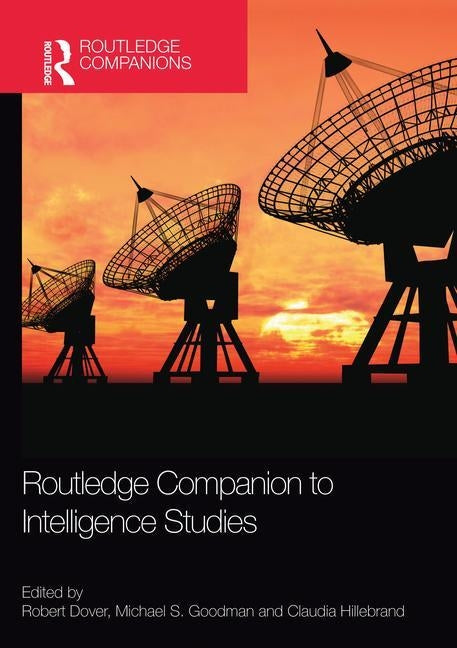 Routledge Companion to Intelligence Studies by Dover, Robert