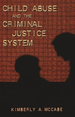 Child Abuse and the Criminal Justice System by Dejong, Christina