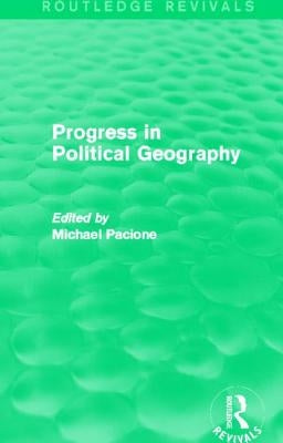 Progress in Political Geography (Routledge Revivals) by Pacione, Michael