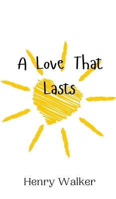 A Love That Lasts by Walker, Henry