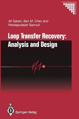 Loop Transfer Recovery: Analysis and Design by Saberi, Ali