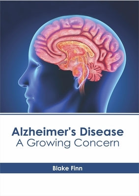 Alzheimer's Disease: A Growing Concern by Finn, Blake
