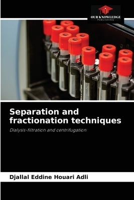Separation and fractionation techniques by Adli, Djallal Eddine Houari