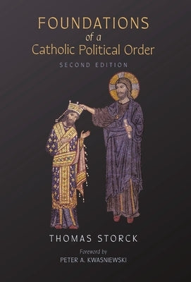 Foundations of a Catholic Political Order by Storck, Thomas