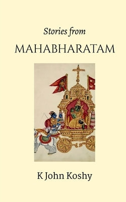 Stories from Mahabharatam by Koshy, John K.