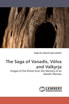 The Saga of Vanadis, Volva and Valkyrja by Bjarnadttir, Valgerur Hjrds