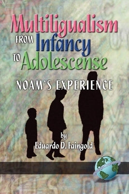 Multilingualism from Infancy to Adolescence by Faingold, Eduardo D.
