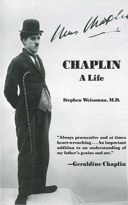 Chaplin: A Life by Weissman, Stephen