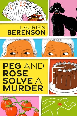 Peg and Rose Solve a Murder: A Charming and Humorous Cozy Mystery by Berenson, Laurien