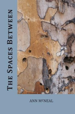 The Spaces Between by McNeal, Ann