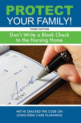 Protect Your Family!: Don't Write a Blank Check to the Nursing Home by Steinbacher, Julieanne E.