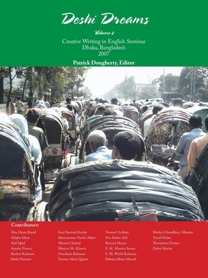 Deshi Dreams Volume 2: Creative Writing in English Seminar Dhaka, Bangladesh 2007 by Dougherty, Patrick