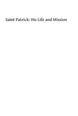 Saint Patrick: His Life and Mission by Hermenegild Tosf, Brother