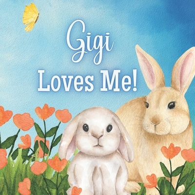 Gigi Loves Me!: A book about Gigi's Love! by Joyfully, Joy