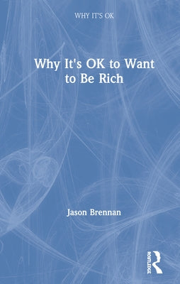 Why It's Ok to Want to Be Rich by Brennan, Jason