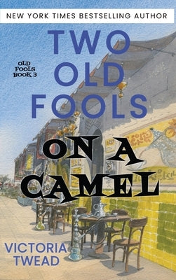 Two Old Fools on a Camel: From Spain to Bahrain and back again by Twead, Victoria