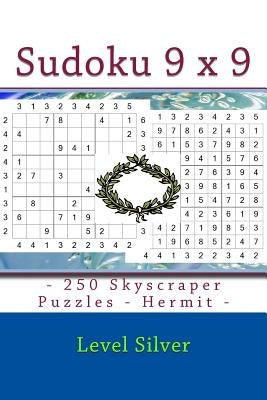 Sudoku 9 X 9 - 250 Skyscraper Puzzles - Hermit - Level Silver: 9 X 9 Pitstop Vol. 122 Sudoku for You by Pitenko, Andrii