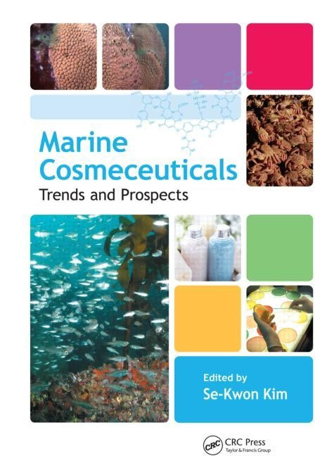 Marine Cosmeceuticals: Trends and Prospects by Kim, Se-Kwon
