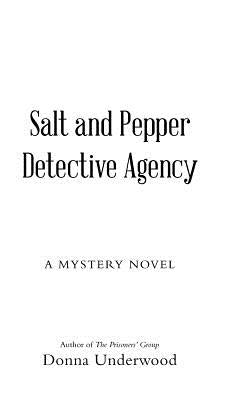 Salt and Pepper Detective Agency: A Mystery Novel by Underwood, Donna