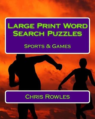 Large Print Word Search Puzzles Sports & Games by Rowles, Chris