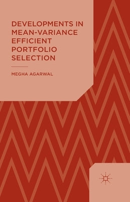 Developments in Mean-Variance Efficient Portfolio Selection by Agarwal, M.