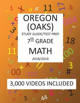 7th Grade OREGON OAKS, 2019 MATH, Test Prep: 7th Grade OREGON ASSESSMENT KNOWLEDGE and SKILLS TEST 2019 MATH Test Prep/Study Guide by Shannon, Mark