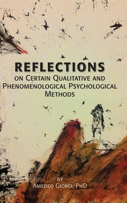 Reflections on Certain Qualitative and Phenomenological Psychological Methods by Giorgi, Amedeo