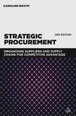 Strategic Procurement: Organizing Suppliers and Supply Chains for Competitive Advantage by Booth, Caroline