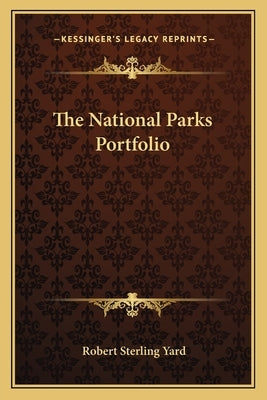 The National Parks Portfolio by Yard, Robert Sterling