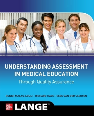 Understanding Assessment in Medical Education through Quality Assurance by Malau-Aduli, Bunmi S.