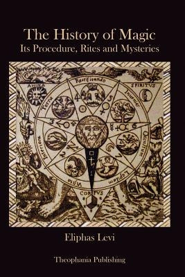 The History of Magic by Levi, Eliphas