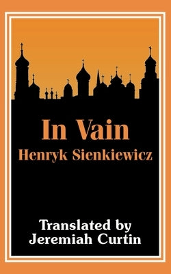 In Vain by Sienkiewicz, Henryk