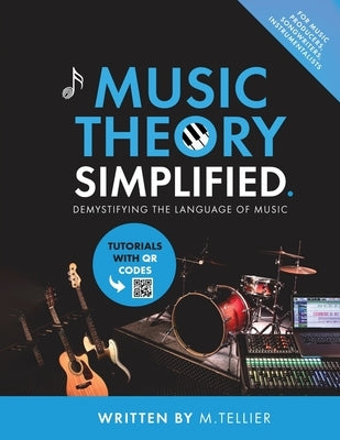 Music Theory Simplified - Demystifying The Language Of Music by Tellier, Melvin
