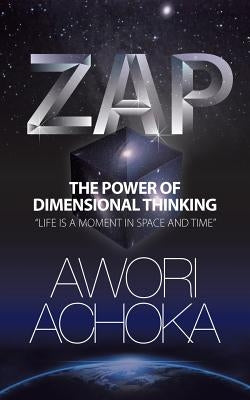 Zap: The Power of Dimensional Thinking by Achoka, Awori