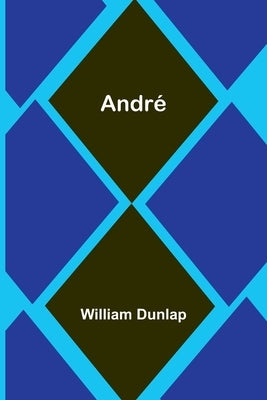 André by Dunlap, William