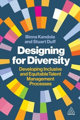 Designing for Diversity: Developing Inclusive and Equitable Talent Management Processes by Kandola, Binna
