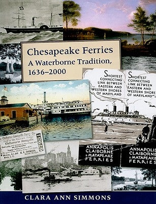 Chesapeake Ferries: A Waterborne Tradition, 1636-2000 by Simmons, Clara Ann