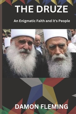 The Druze: An Enigmatic Faith and Its People by Fleming, Damon