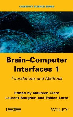 Brain-Computer Interfaces 1: Methods and Perspectives by Clerc, Maureen